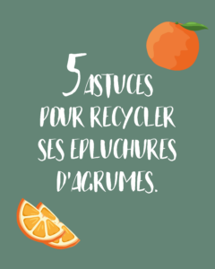 5 astuces pour recycler ses épluchures d'agrumes